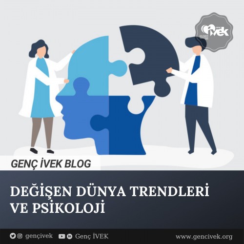 Değişen Dünya Trendleri ve Psikoloji