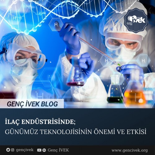 İlaç Endüstrisinde; Günümüz Teknolojisinin Önemi ve Etkisi