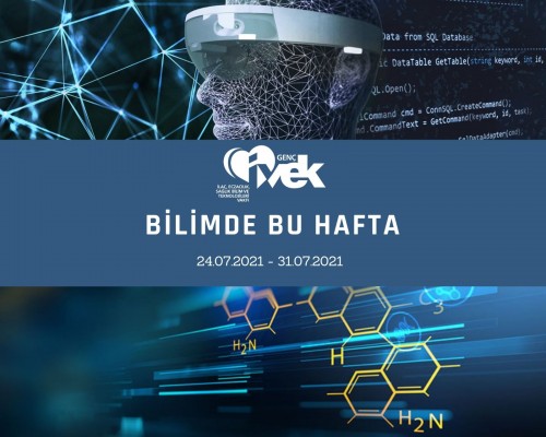 GENÇ İVEK- BİLİMDE BU HAFTA 24.07.2021-31.07.2021