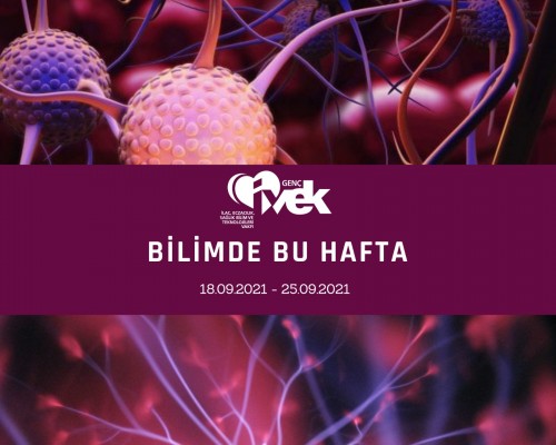 GENÇ İVEK- BİLİMDE BU HAFTA 18.09.2021-25.09.2021