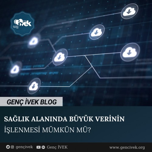 SAĞLIK ALANINDA BÜYÜK VERİNİN İŞLENMESİ MÜMKÜN MÜ?