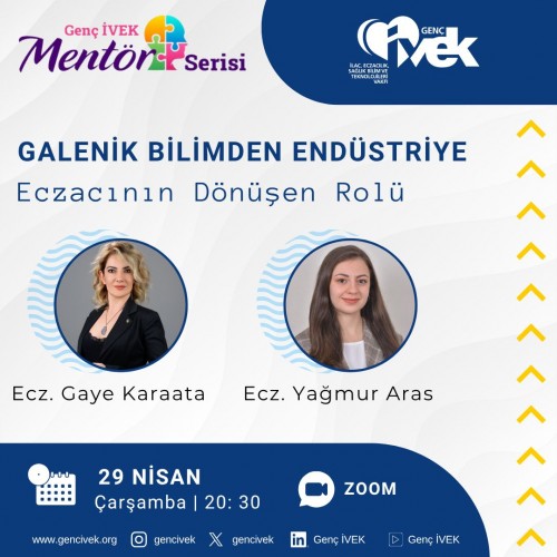 Genç İVEK Mentör Serisi Galenik Bilimden Endüstriye: Eczacının Dönüşen Rolü
