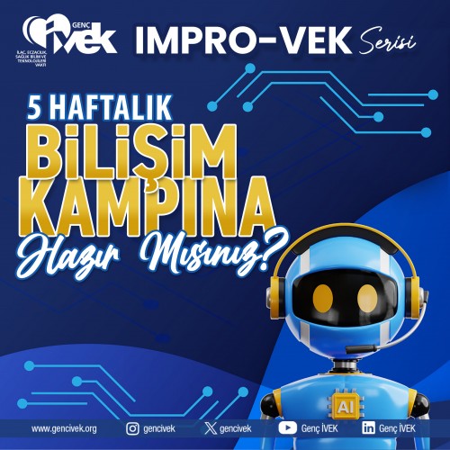 GENÇ İVEK BİLİŞİM KAMPI BAŞLIYOR!