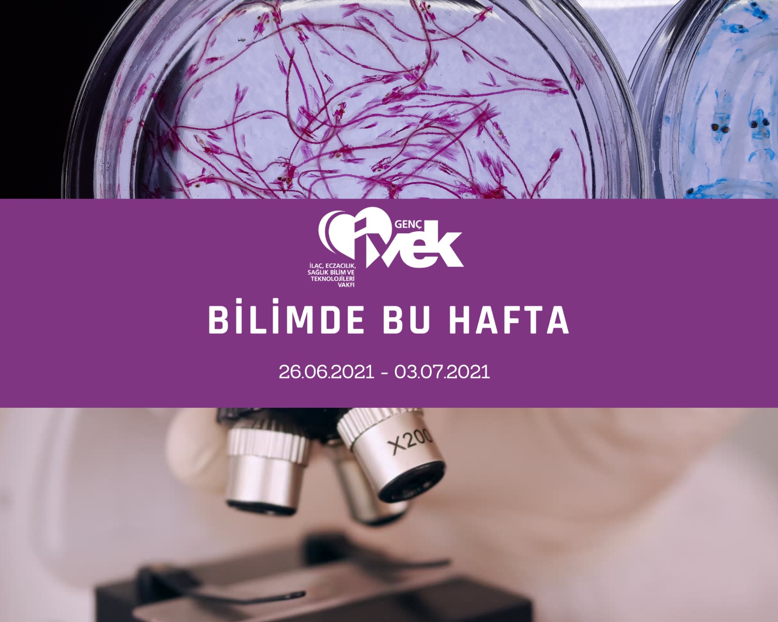  GENÇ İVEK- BİLİMDE BU HAFTA  26.06.2021-03.07.2021 